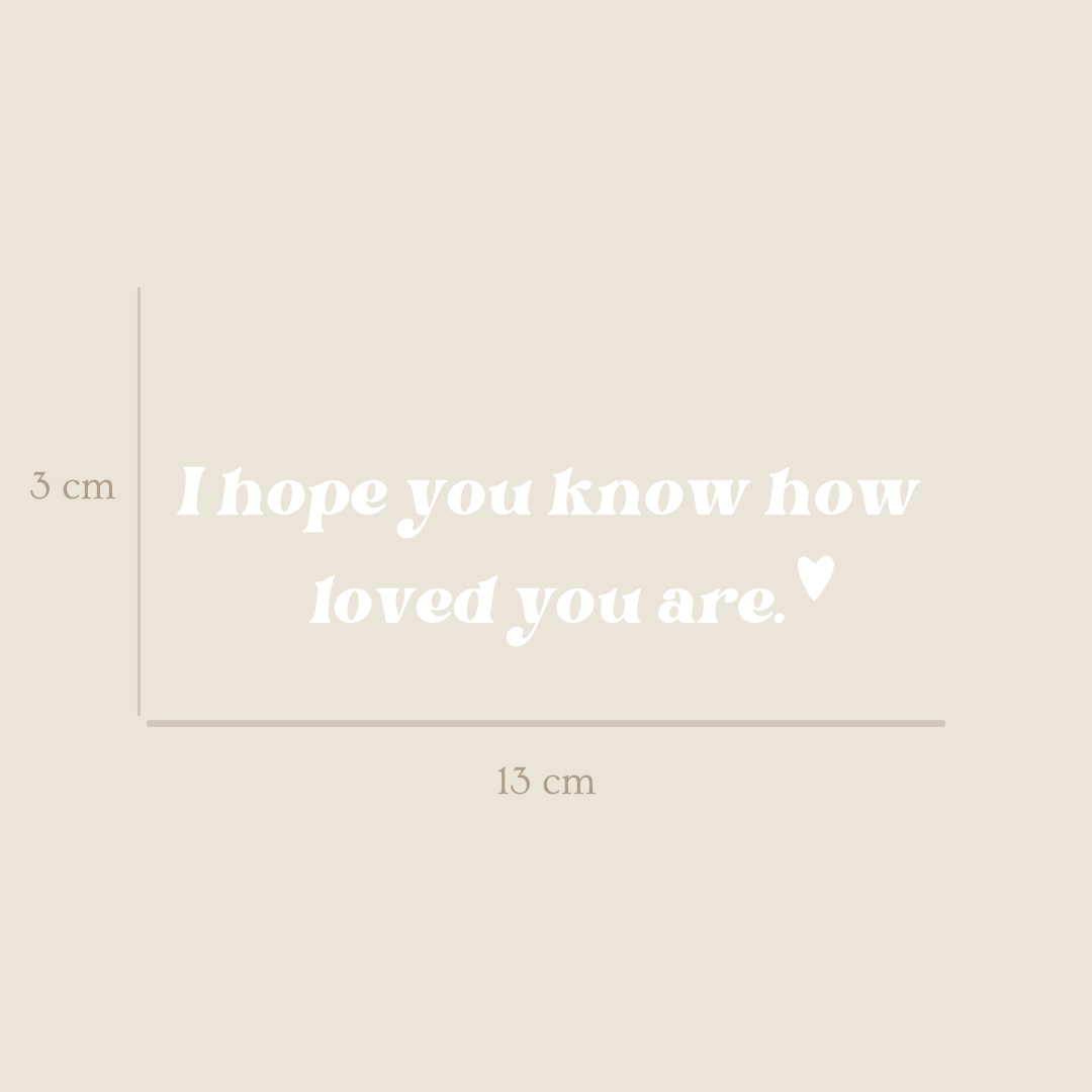 "I hope you know how loved you are" Aufkleber | Sticker